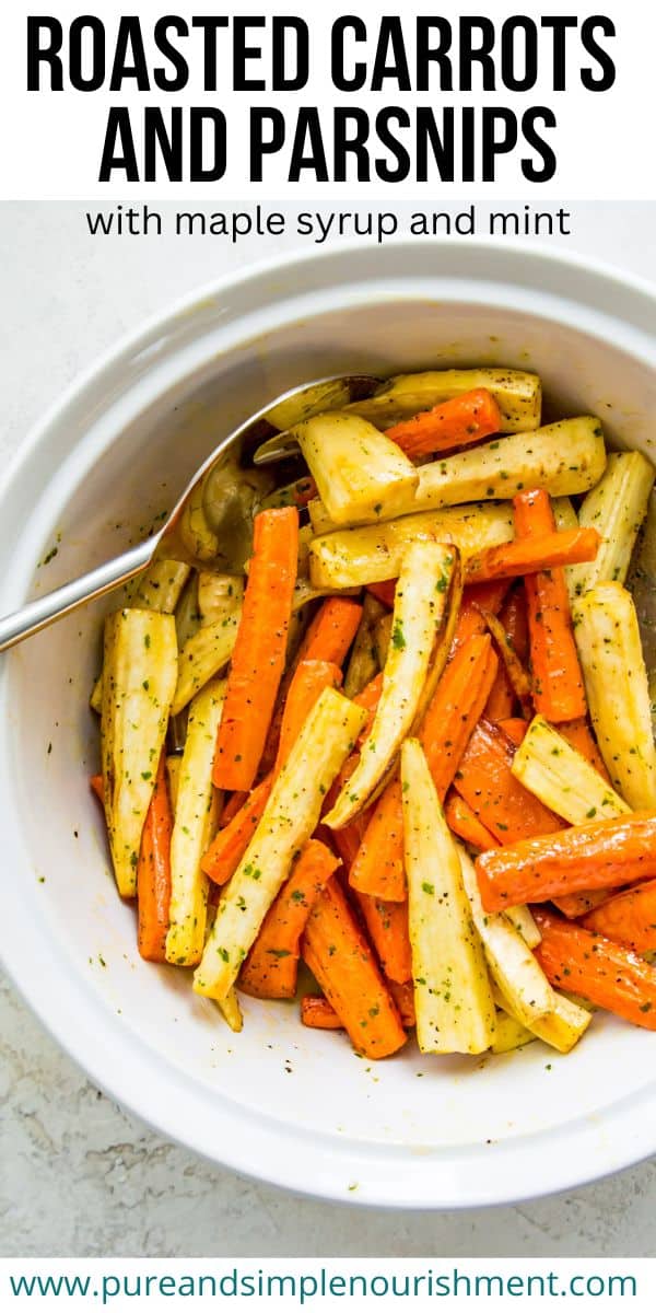 Roasted Carrots and Parsnips with Maple Syrup and Mint Vinaigrette Pure and Simple Nourishment