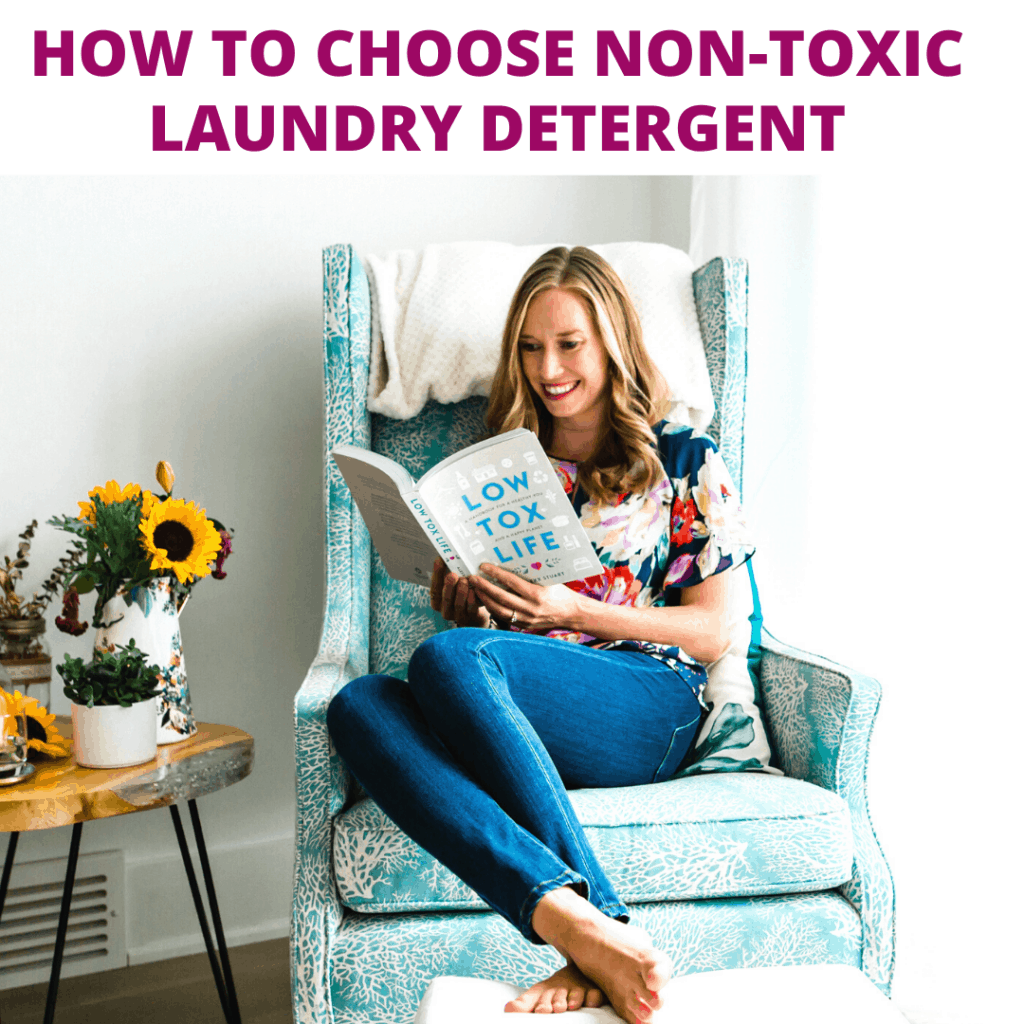 A girl sitting in a chair reading the book Low Tox Life with the heading How to Choose Non-toxic Laundry Detergent