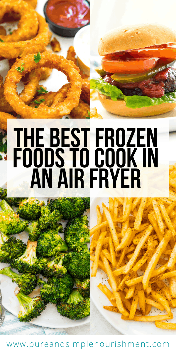 A title image for the best frozen foods to cook in an air fryer with images of French fries, hamburgers, onion rings and broccoli. 