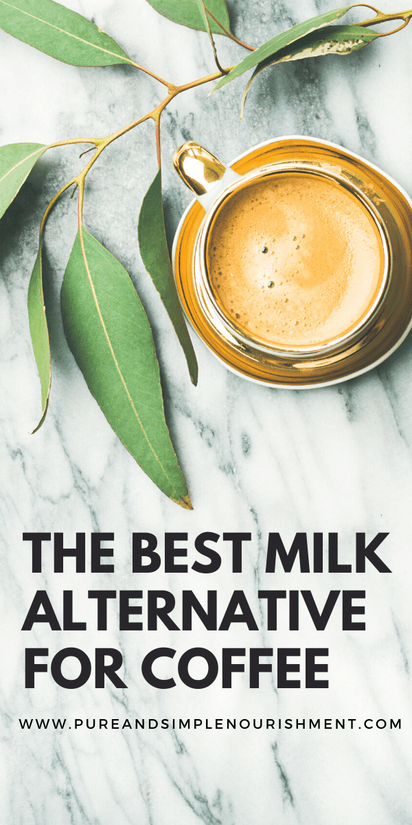 a cup of coffee with a plant leaf beside it with the title The Best Milk Alternative for Coffee under it