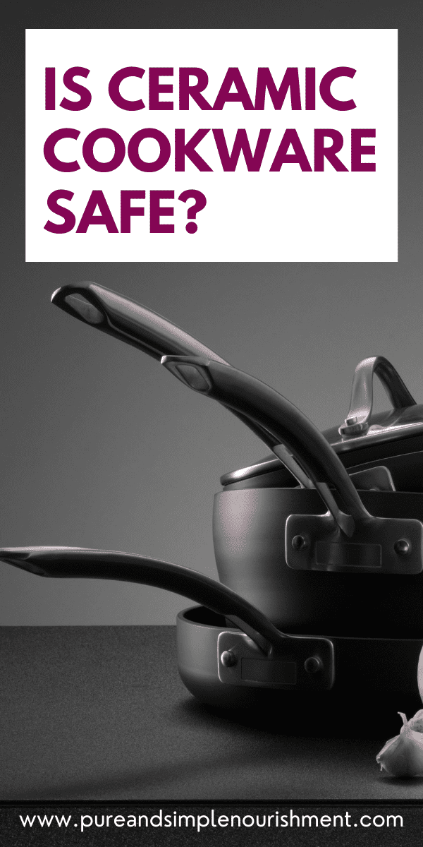 Pots and pans in black and white with the title "is ceramic cookware safe?" above them. 