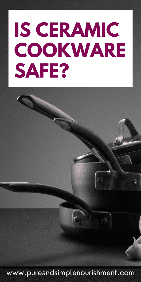 Is Ceramic Cookware Safe Pure and Simple Nourishment