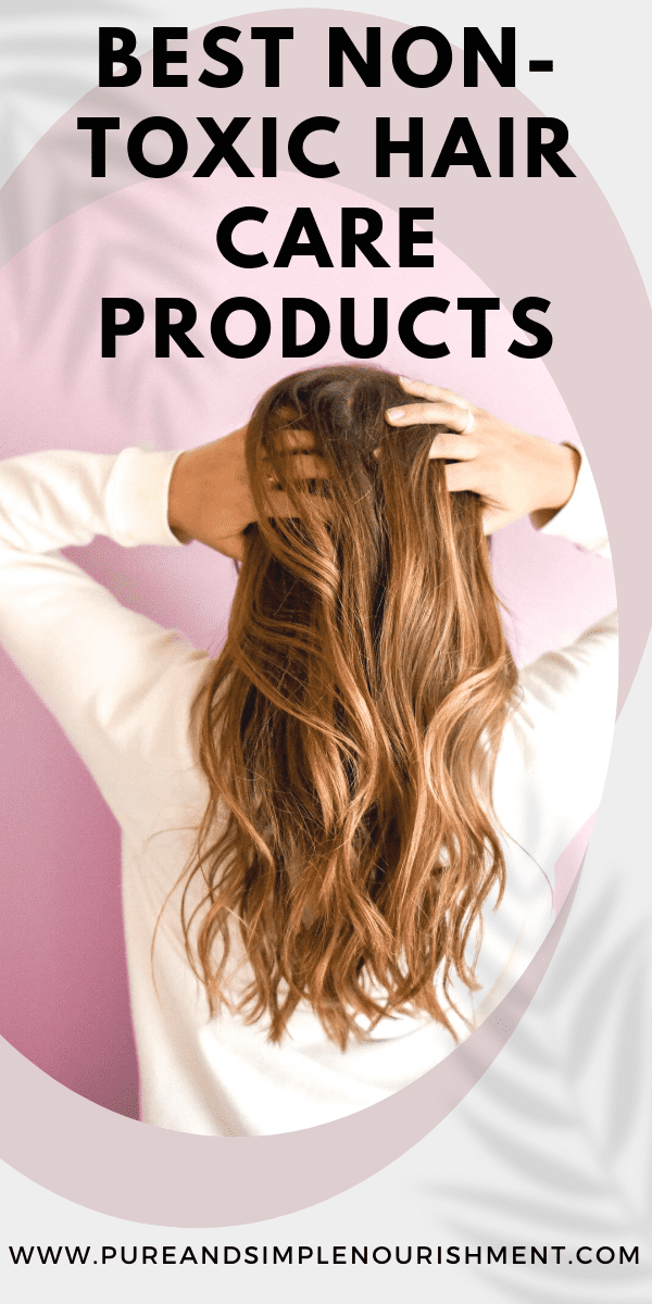 A title image for the post the best non toxic hair care products showing the back of a girls head with long hair.
