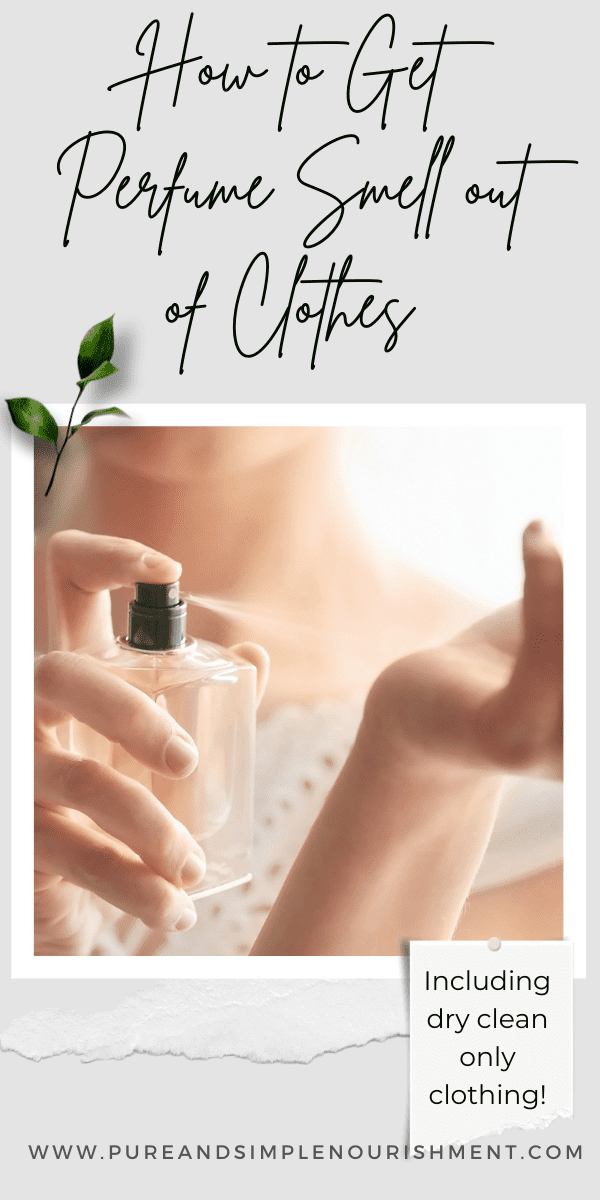 Manager frakke nyheder How to Get Perfume Smell Out of Clothes - Pure and Simple Nourishment