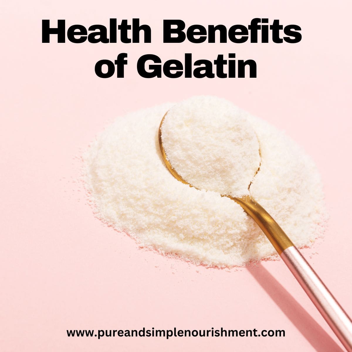 A spoon with powdered gelatin in it and the title Health Benefits of Gelatin over it.