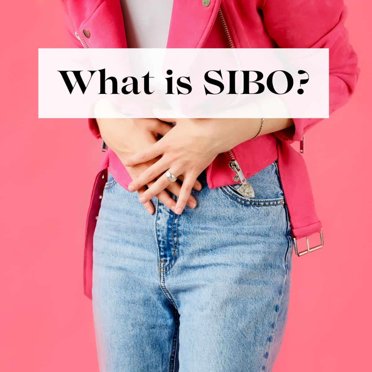 A girl holding her stomach with the title "what is SIBO?" over her. 
