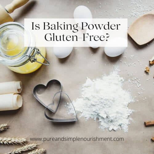 Is Baking Powder GlutenFree? Plus What Brands Are Pure and Simple Nourishment