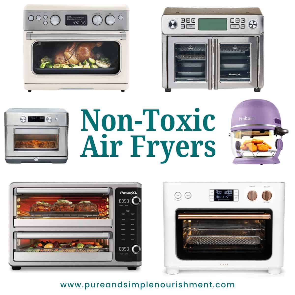 A collage of different air fryers with the title "Non-Toxic Air Fryers" over them.